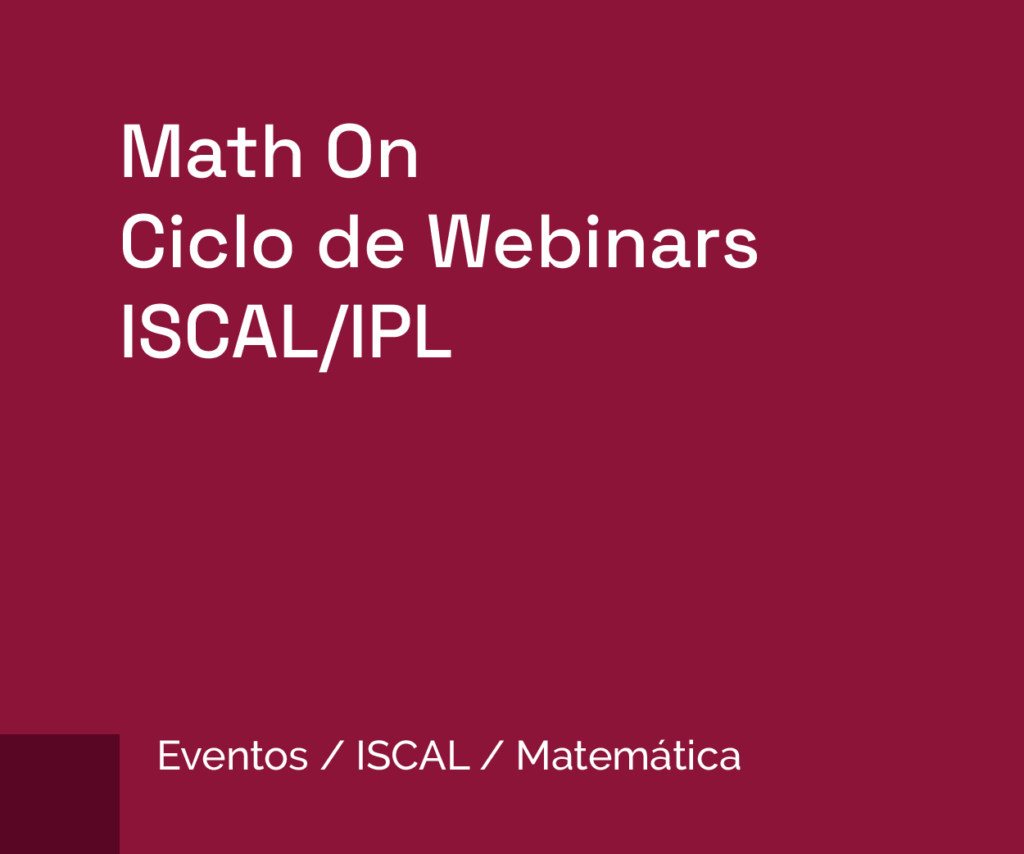 Math On Ciclo de Webinars ISCAL/IPL