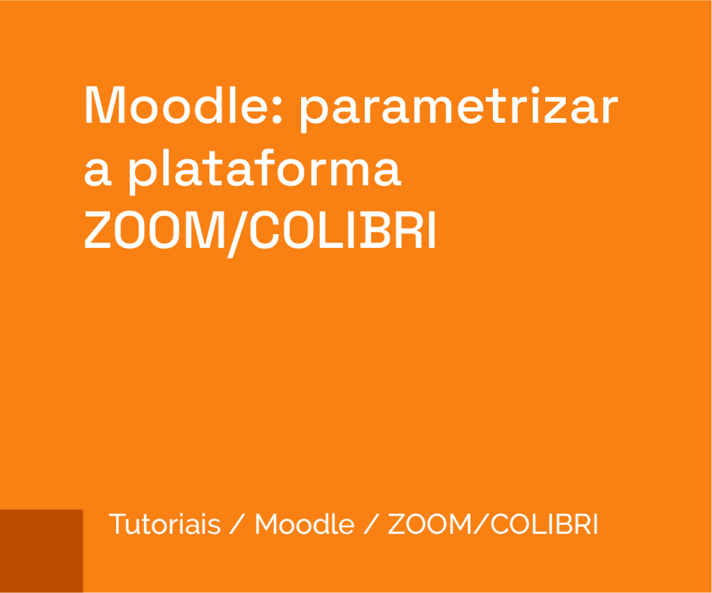 Moodle: parametrizar a plataforma ZOOM/COLIBRI
